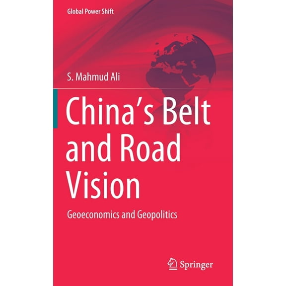 Global Power Shift China's Belt and Road Vision: Geoeconomics and Geopolitics, (Hardcover)