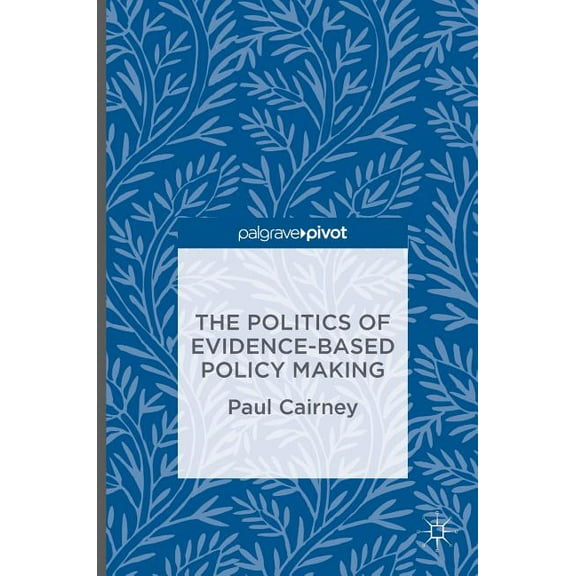 The Politics of Evidence-Based Policy Making