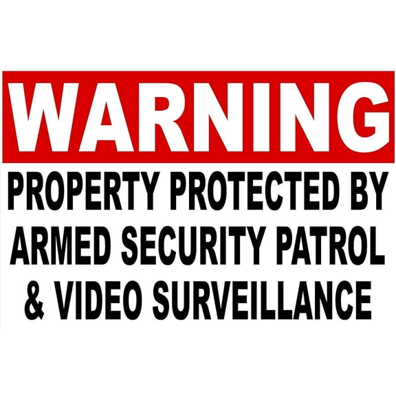 Metal Sign Warning Property Protected By Armed Security Patrol & Video Surveillance Sign for Outdoor & Indoor 12" x 8"