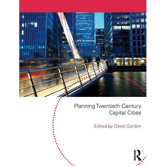 Planning, History and Environment Planning Twentieth Century Capital Cities, (Paperback)
