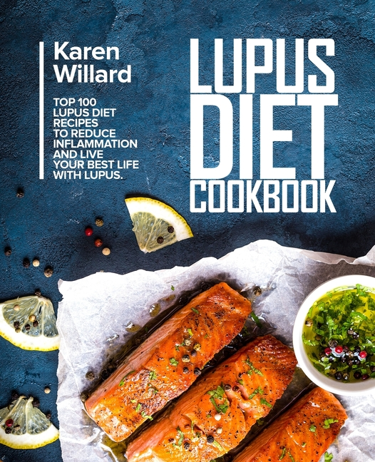 Lupus Diet Cookbook Top 100 Lupus Diet Recipes to Reduce Inflammation