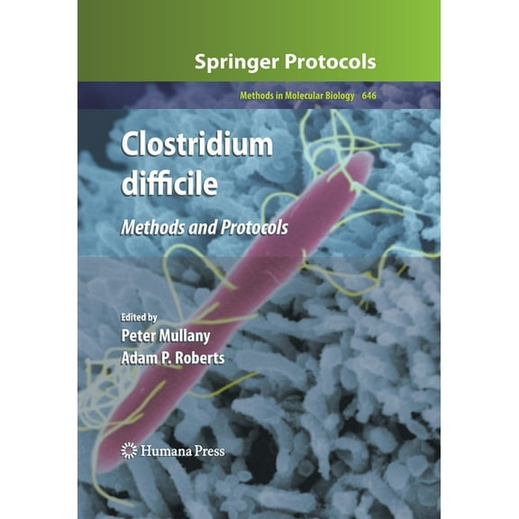 Methods in Molecular Biology Clostridium Difficile: Methods and Protocols, Book 646, (Paperback)