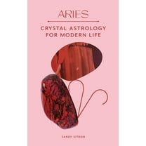 Aries: Crystal Astrology for Modern Life, (Hardcover)