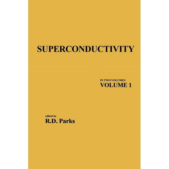 Superconductivity Superconductivity: In Two Volumes: Volume 1, Book 1, (Hardcover)