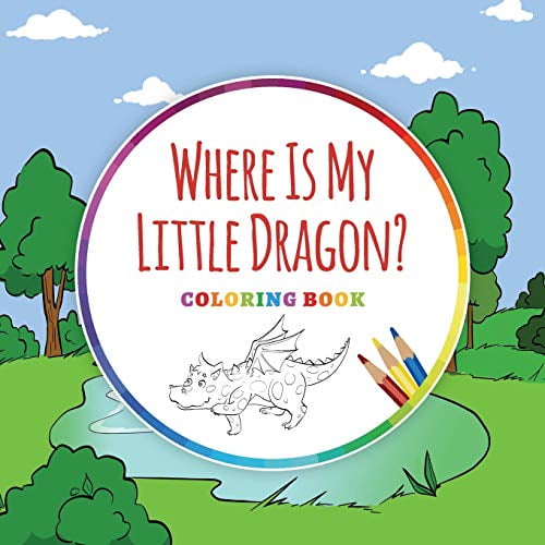 Where Is My Little Dragon?: Children's Coloring Book with Text