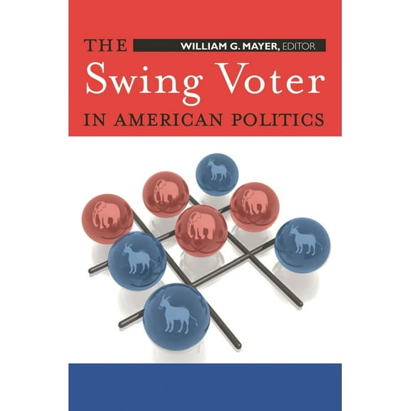 Swing Voter in American Politics, (Paperback)