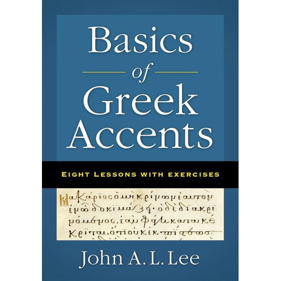 Basics of Greek Accents: Eight Lessons with Exercises, (Paperback)