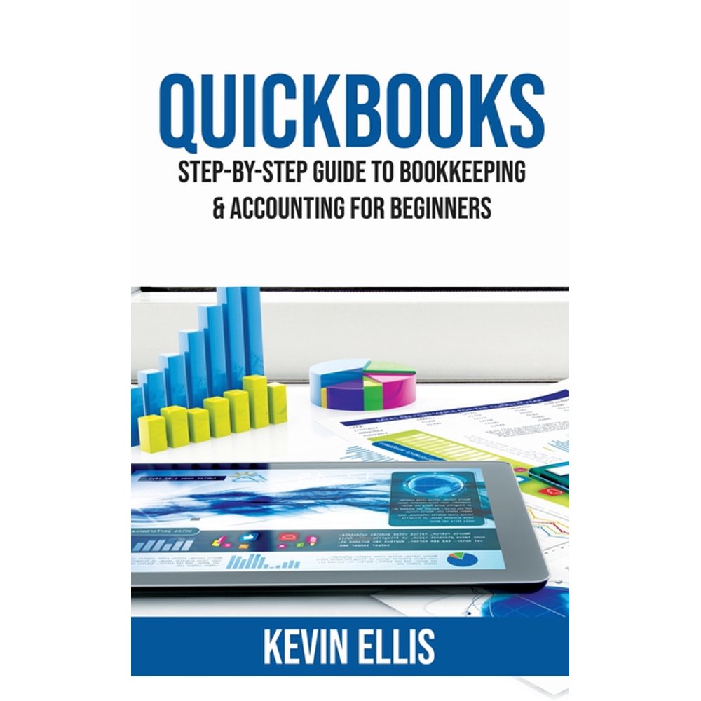QuickBooks StepbyStep Guide to Bookkeeping & Accounting for Beginners (Paperback) Walmart