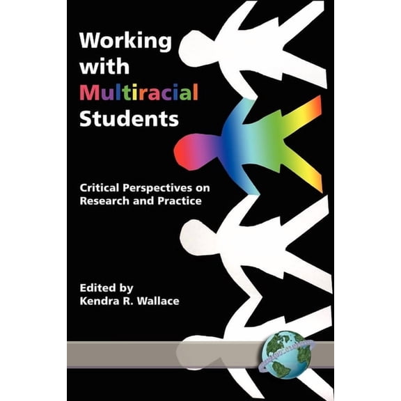 Working with Multiracial Students: Critical Perspectives on Research and Practice, (Paperback)