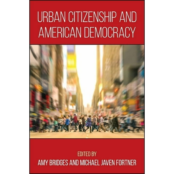 Urban Citizenship and American Democracy, (Hardcover)