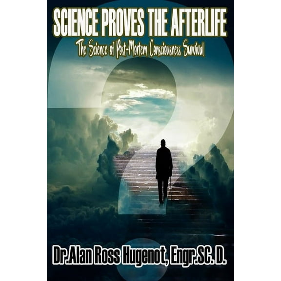 Science Proves the Afterlife, (Paperback)