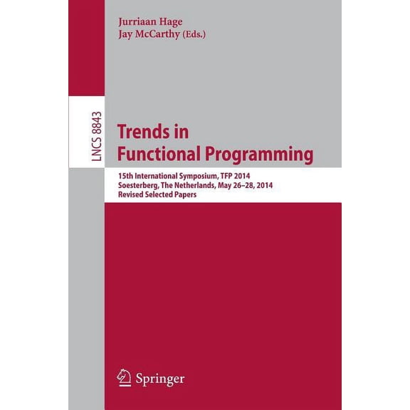 Trends in Functional Programming: 15th International Symposium, Tfp 2014, Soesterberg, the Netherlands, May 26-28, 2014., (Paperback)
