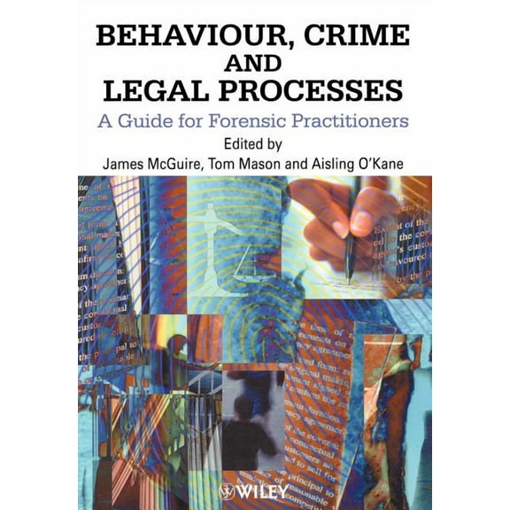Behaviour, Crime and Legal Processes: A Guide for Forensic Practitioners, (Paperback)