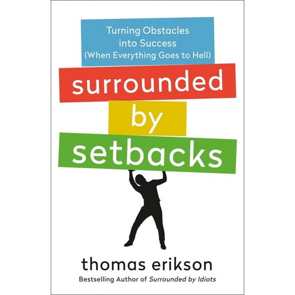 Surrounded by Idiots Surrounded by Setbacks: Turning Obstacles Into Success (When Everything Goes to Hell) [The Surrounded by Idiots Series], (Hardcover)