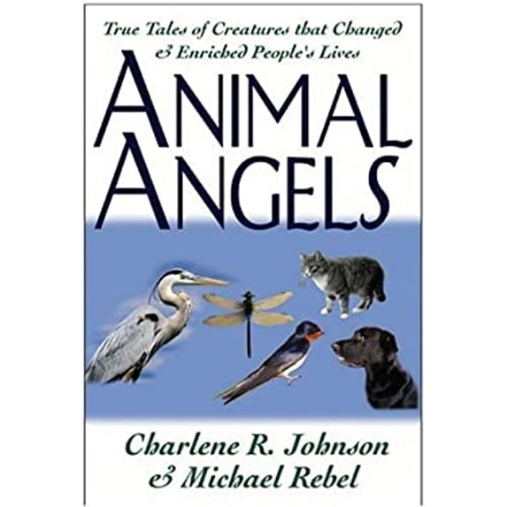 Pre-Owned Animal Angels: True Tales of Creatures That Changed and Enriched People's Lives (Paperback) 0882822349 9780882822341