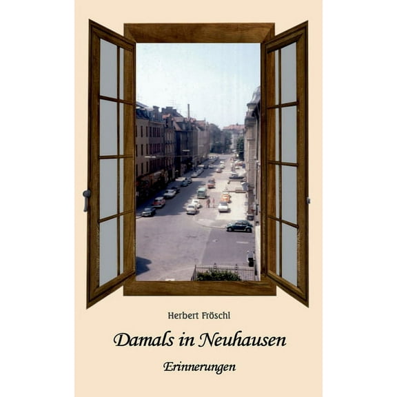 Damals in Neuhausen: Erinnerungen, (Paperback)