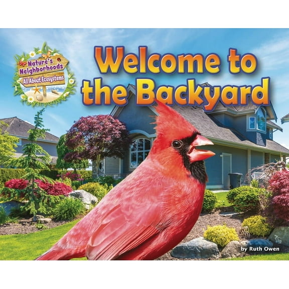 Nature's Neighborhoods: All about Ecosystems: Welcome to the Backyard (Paperback)