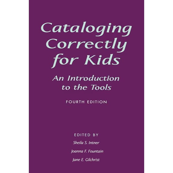 Cataloging Correctly for Kids : An Introduction to the Tools (Edition 4) (Paperback)