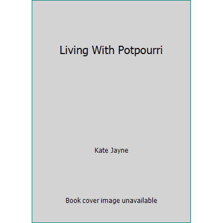 Living With Potpourri [Hardcover - Used]