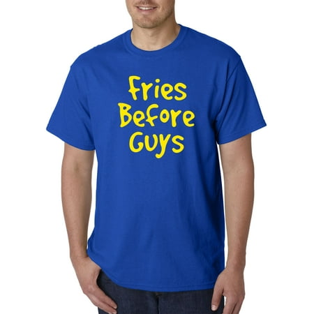 124 - Unisex T-Shirt Fries Before Guys Besties Best (Guy Best Friend Sayings)