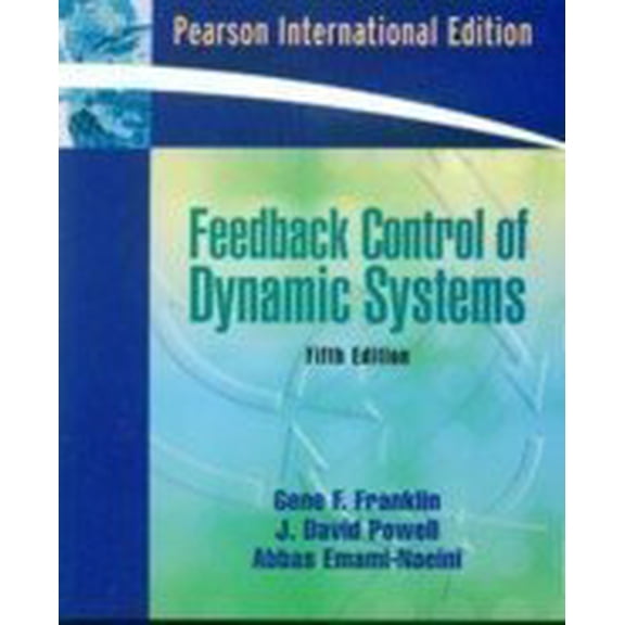 Pre-Owned Feedback Control of Dynamic Systems (Feedback Control of Dynamic Systems, Pearson International Edit, 9780132016124, 0132016125, Paperback, Feedback Control of Dynamic Systems 5th Edition e