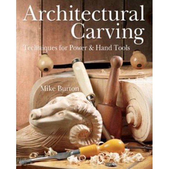 Pre-Owned Architectural Carving: Techniques for Power & Hand Tools (Paperback) 0806969156 9780806969152