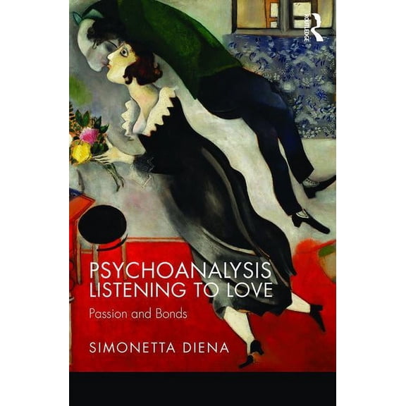 Psychoanalysis Listening to Love: Passion and Bonds, (Paperback)