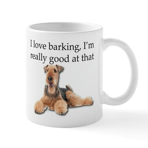 CafePress - Airedale Terrier Is Really Good At Barking Mugs - 11 oz Ceramic Mug - Novelty Coffee Tea Cup