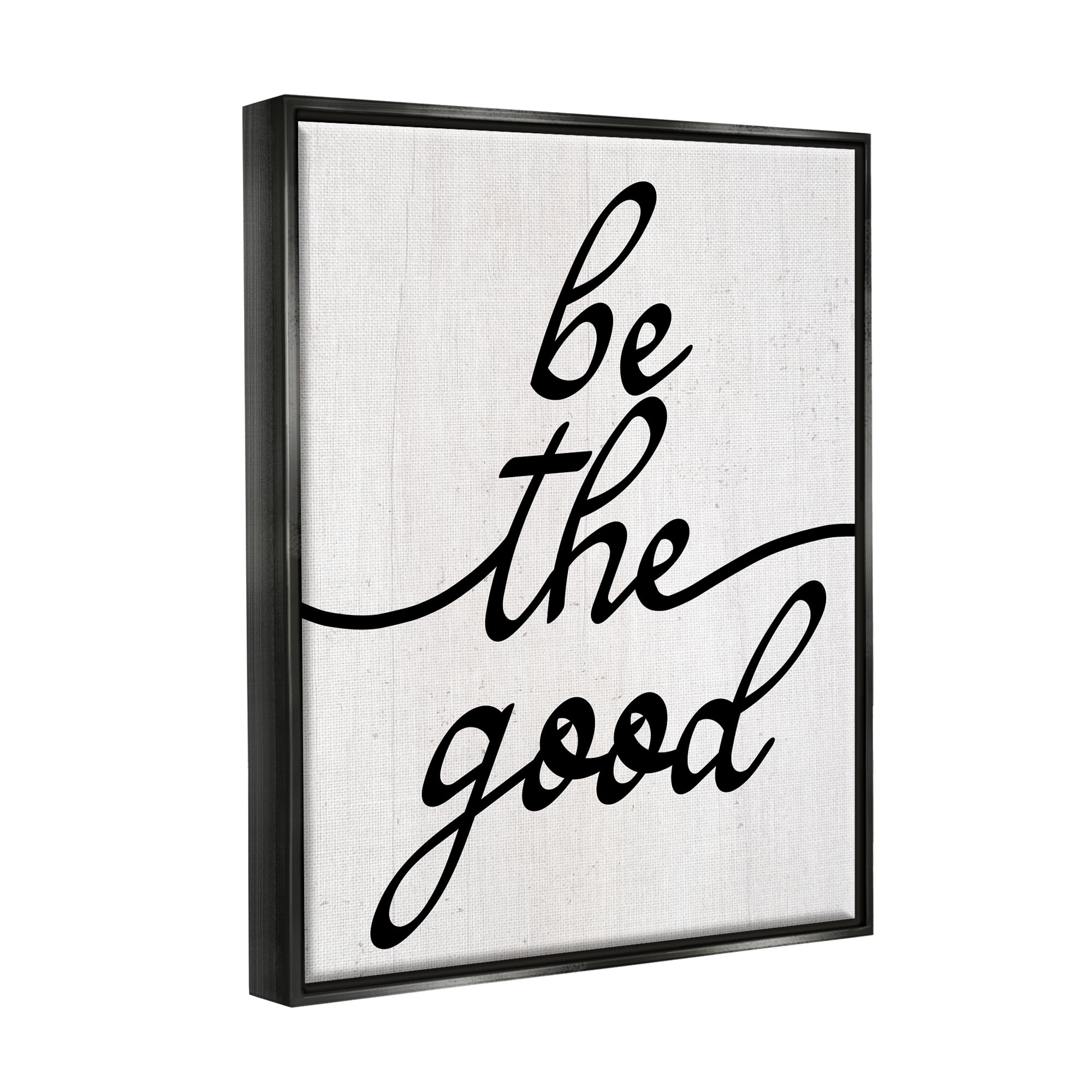 Stupell Industries Be The Good Motivational Inspirational Painting Black Floater Framed Art Print Wall Art, 25 x 31