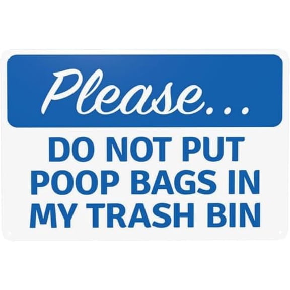 Warning Sign: Please Do Not Put Poop Bags in My Trash Bin, Metal Sign for Business Office Yard, Ideal for Yards Homes 12x8 Inch