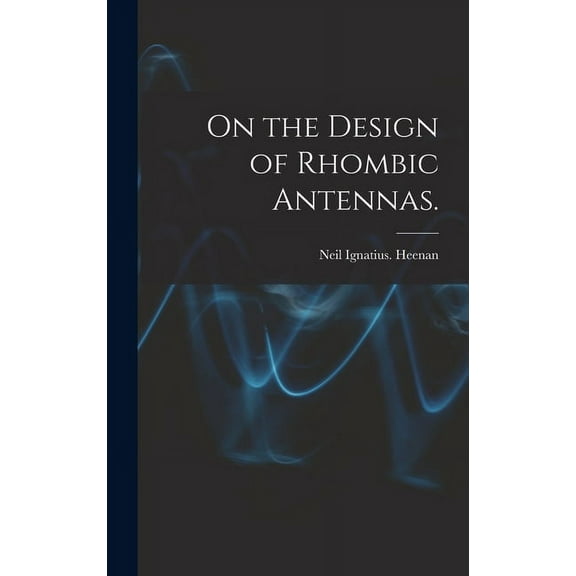 On the Design of Rhombic Antennas., (Hardcover)
