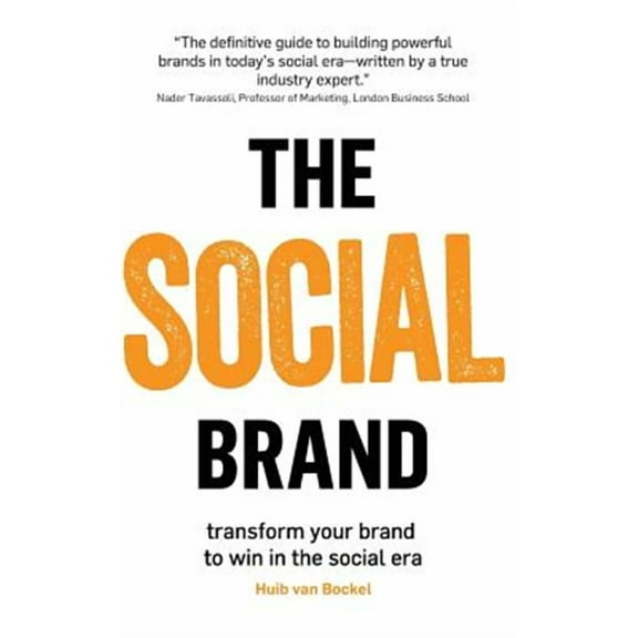 The Social Brand: Transforming Your Brand to Win in the Social Era