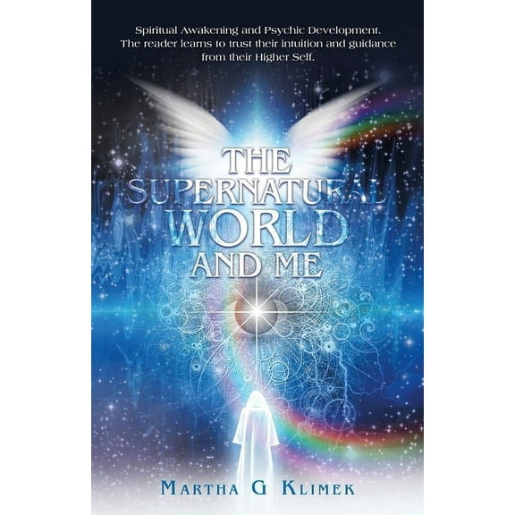 The Supernatural World and Me: Spiritual Awakening and Psychic Development. The reader learns to trust their intuition a, (Paperback)