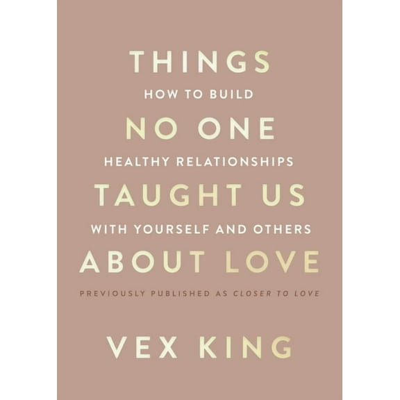 Things No One Taught Us about Love: How to Build Healthy Relationships with Yourself and Others, (Paperback)