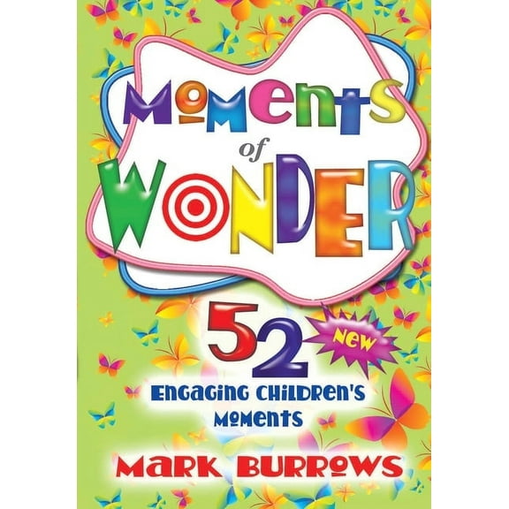 Moments of Wonder: 52 New Engaging Children's Moments, (Paperback)
