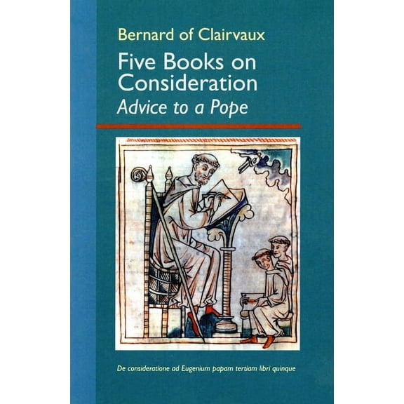 Cistercian Fathers Series: Five Books on Consideration: Advice to a Pope (Series #37) (Paperback)