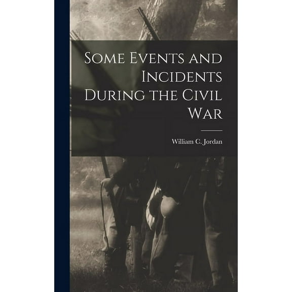 Some Events and Incidents During the Civil War (Hardcover)