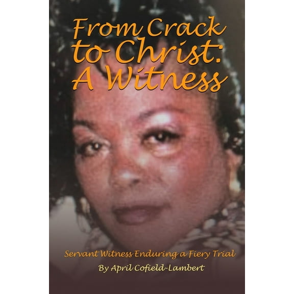 From Crack to Christ: A Witness, (Paperback)