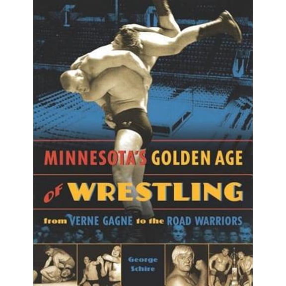 Pre-Owned Minnesota's Golden Age of Wrestling : From Verne Gagne to the Road Warriors (Paperback)