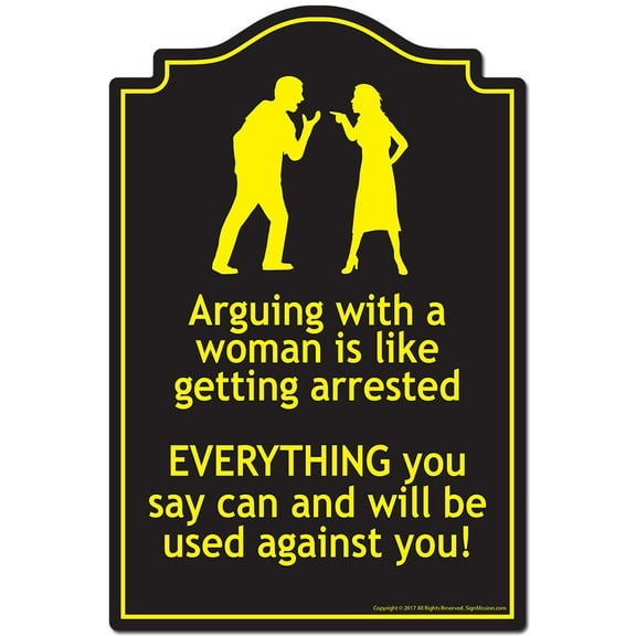 Arguing With A Woman Is Like Getting Arrested Novelty Sign | Indoor/Outdoor | Funny Home Decor for Garages, Living Rooms, Bedroom, Offices | SignMission personalized gift