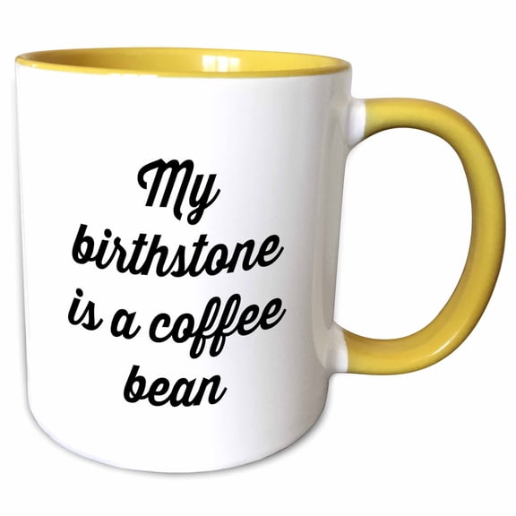 3drose, Image of My Birthstone Is a Coffee Bean Quote, 15oz Two-tone Yellow Mug