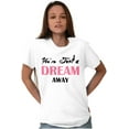 thumbnail image 5 of Just Dream Away Beautiful Adorable Women's Graphic T Shirt Tees Brisco Brands X, 5 of 5