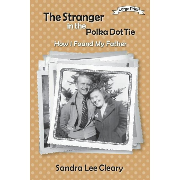 The Stranger in the Polka Dot Tie: How I Found My Father, (Paperback)