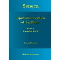 Seneca - Epistulae morales ad Lucilium - Liber I Epistulae I-XII: Latein/Deutsch, (Paperback)