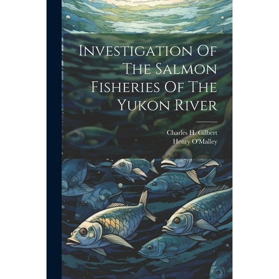 Investigation Of The Salmon Fisheries Of The Yukon River (Paperback)