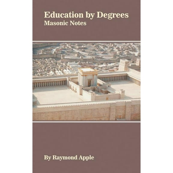 Education by Degrees: Masonic Notes, (Paperback)