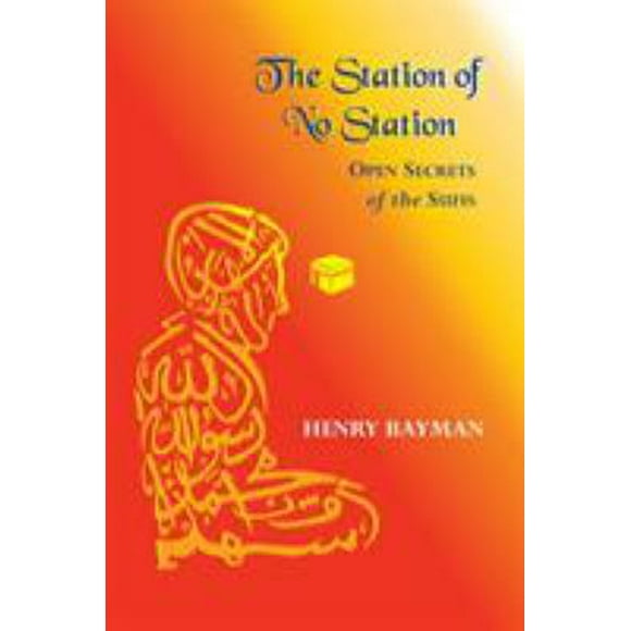 The Station of No Station: Open Secrets of the Sufis (Paperback - Used) 1556432402 9781556432408