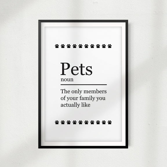Pets The Only Members Of Your Family You Actually Like 5" x 7" UNFRAMED Print Home Décor, Pet Wall Art