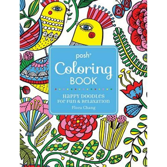 Pre-Owned Posh Adult Coloring Book: Happy Doodles for Fun & Relaxation: Flora Changvolume 8 (Paperback) 1449475582 9781449475581