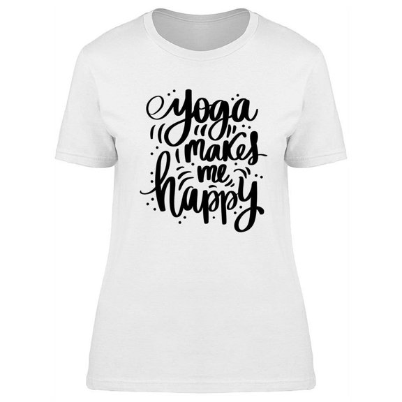 Yoga Makes Me Happy Graphic T-Shirt Women -Image by Shutterstock, Female Medium
